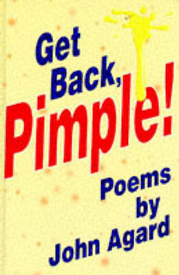 Get Back, Pimple! by Agard, John