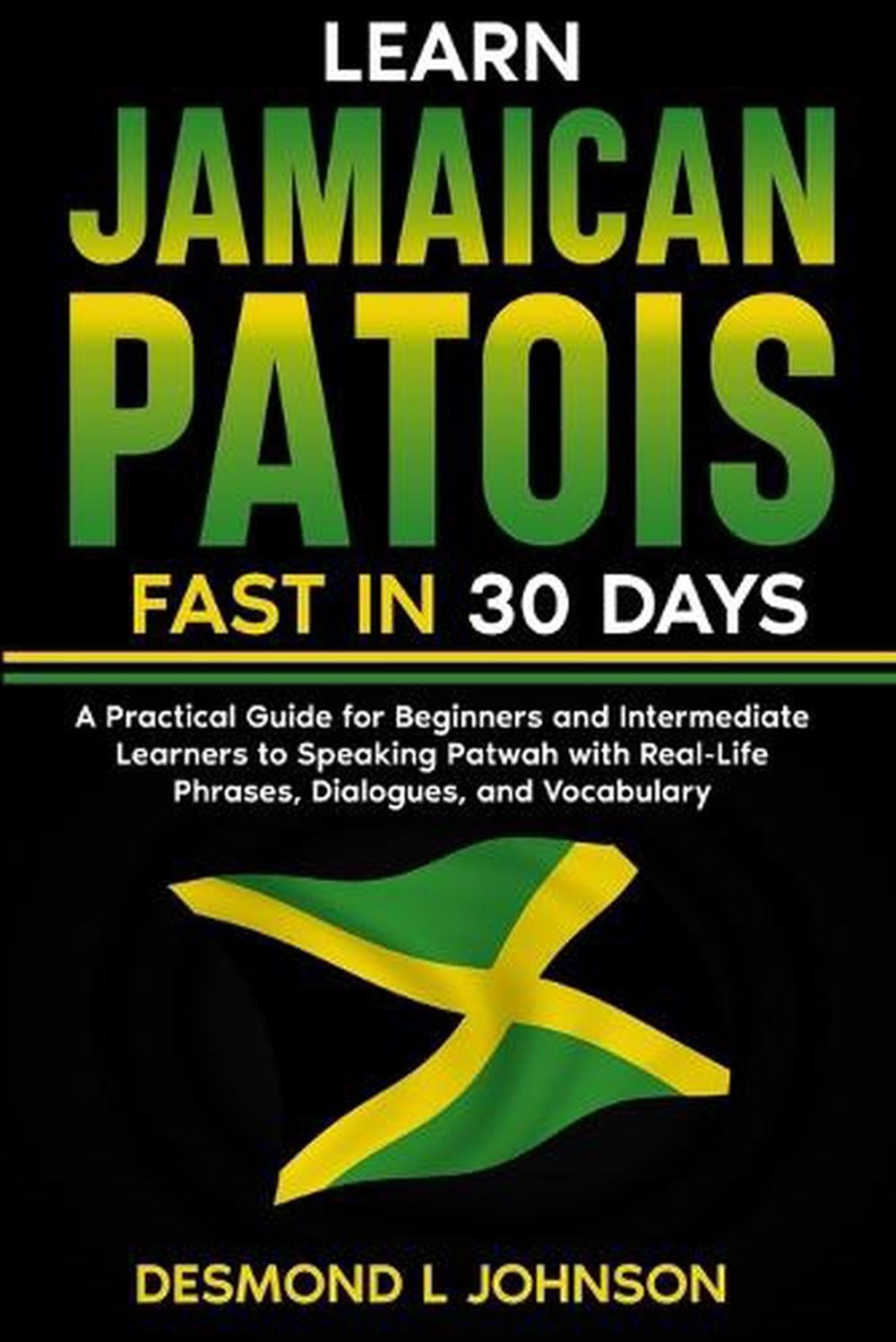 Learn Jamaican Patois Fast in 30 Days: A Practical Guide for Beginners and Inter