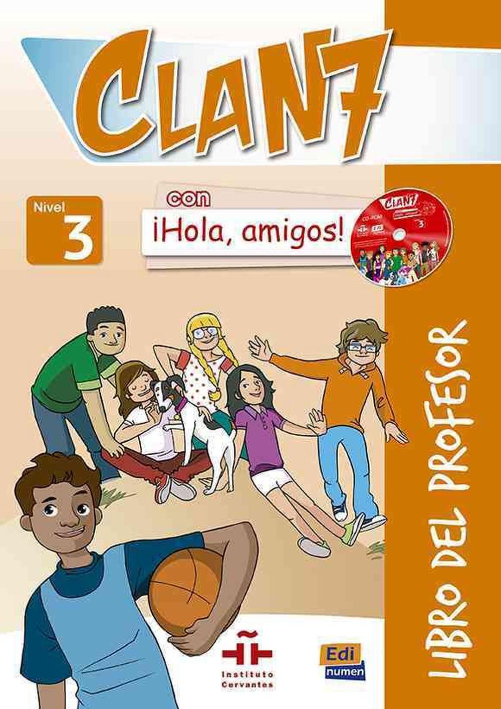 Clan 7 con Hola Amigos 3 : Tutor Book: Libro del Profesor by Equipo Edinumen (Sp