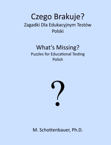 Czego Brakuje? Zagadki Dla Edukacyjnym TestA3w: Polski by Schottenbauer New-,