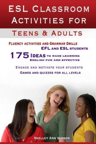 ESL Classroom Activities for Teens and Adults: ESL games, fluency activit – GOOD