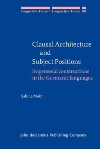Clausal Architecture and Subject Positions: Impersonal constructions in the Germ