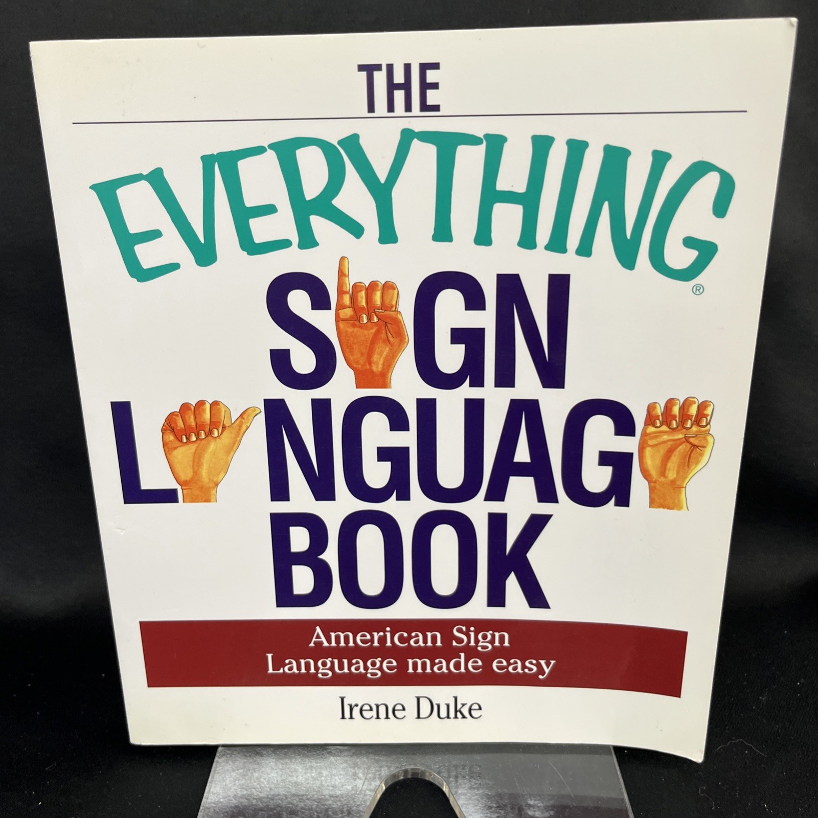 The Everything Sign Language Book : American Sign Language Made Easy by Irene…