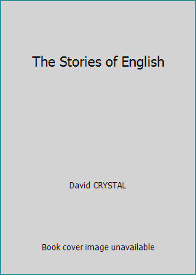 The Stories of English by David CRYSTAL
