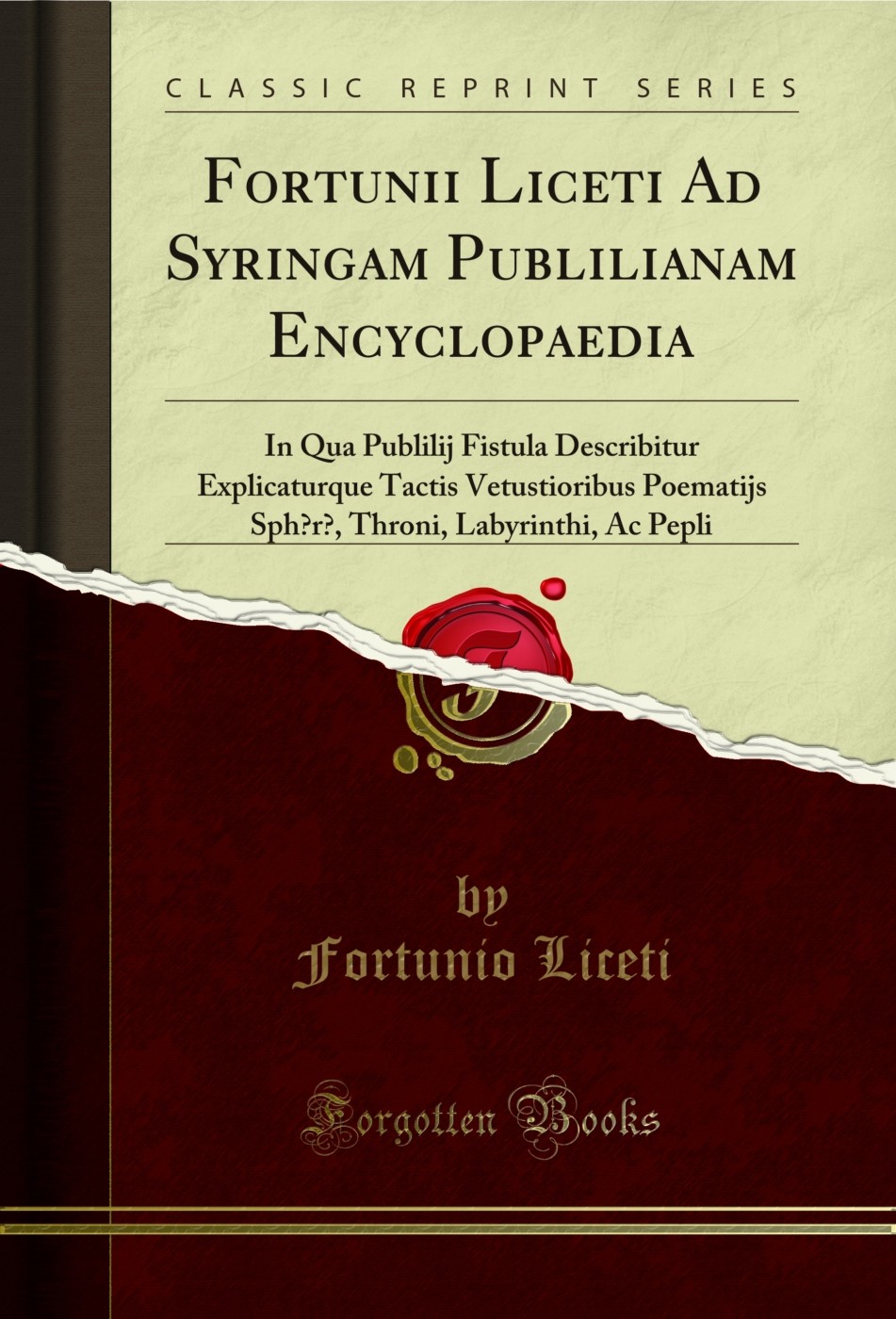 Fortunii Liceti Ad Syringam Publilianam Encyclopaedia (Classic Reprint)
