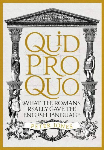 Quid Pro Quo: What the Romans Really Gave the English Language by