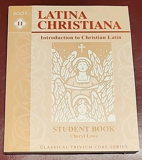 LATINA CHRISTIANA: An Intro to Christian Latin Student Book II by Cheryl Lowe PB