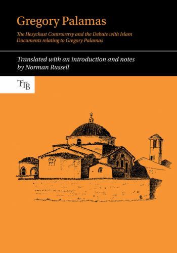 Gregory Palamas : The Hesychast Controversy and the Debate With Islam, Paperb…