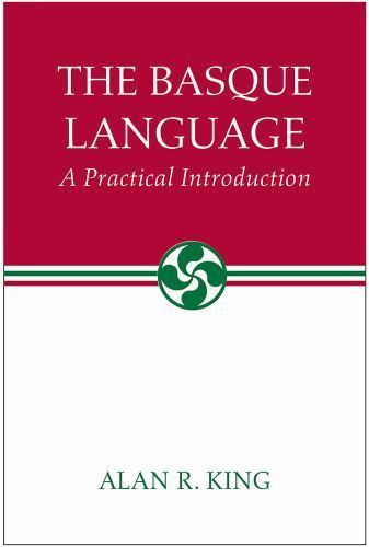 The Basque Language: A Practical Introduction (The Basque Series) by