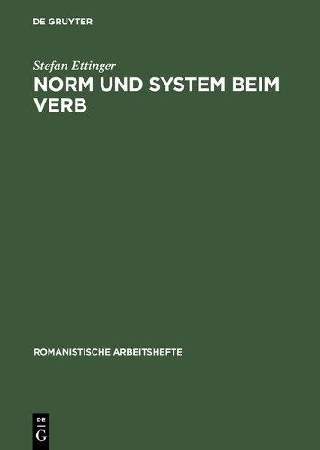 Stefan Ettinger Norm und System beim Verb (Hardback) Romanistische Arbeitshefte