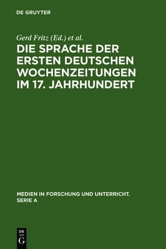 Die Sprache der ersten deutschen Wochenzeitungen im 17. Jahrhundert (Hardback)