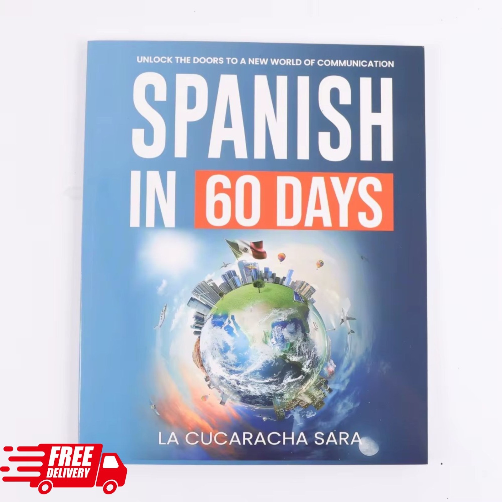 Spanish in 60 Days: The Language Learning Workbook to Help You Speak Just USA