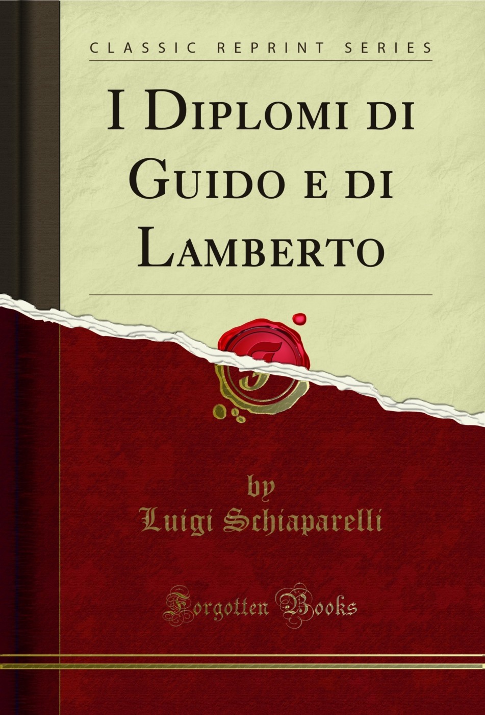 I Diplomi di Guido e di Lamberto (Classic Reprint)