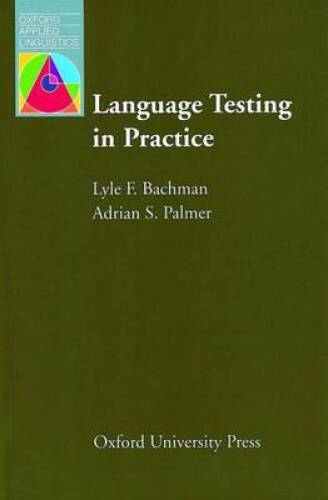 Language Testing in Practice: Designing and Developing Useful Language Te – GOOD