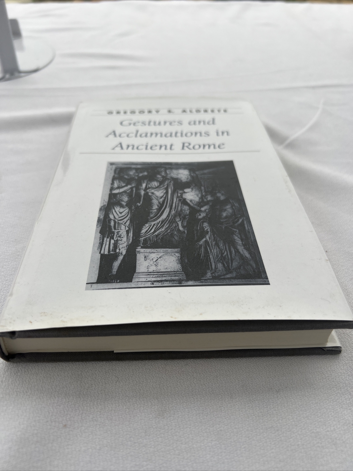 Gestures and Acclamations in Ancient Rome Hardcover Gregory S. Aldrete 1999