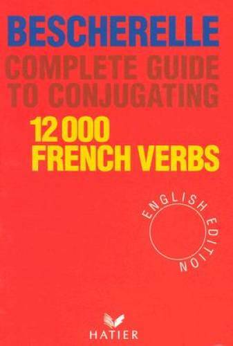 Complete Guide to Conjugating 12000 French Verbs (English Edition) – GOOD
