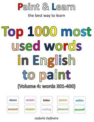 Top 1000 Most Used Words In English To Paint (Volume 4: Words 301-400)