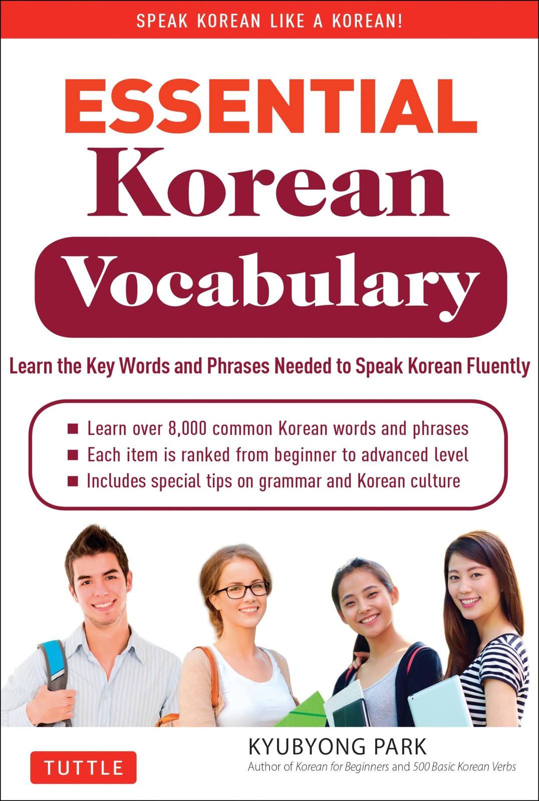 Essential Korean Vocabulary: Learn the Key Words and Phrases Needed to Speak Kor