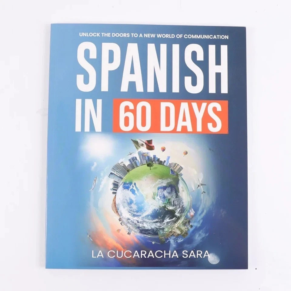 Spanish in 60 Days: The Language Learning Workbook to Help You Speak Just