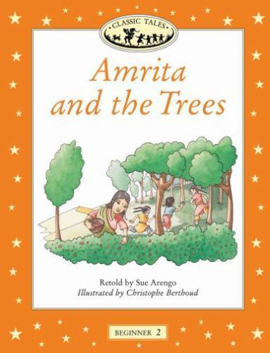 Classic Tales: Beginner 2: 150-Word VocabularyAmrita and the Trees