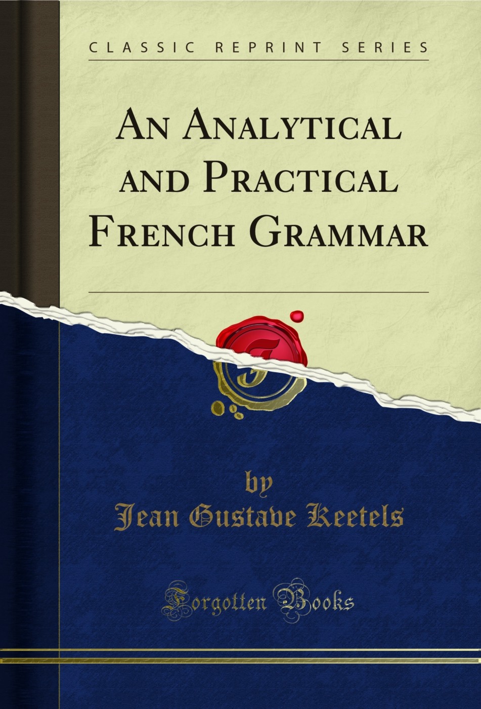 An Analytical and Practical French Grammar (Classic Reprint)