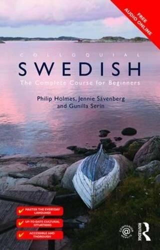 Colloquial Swedish: The Complete Course for Beg, Holmes, Savenberg, Gunilla-..