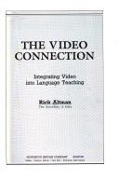 The Video Connection : Integrating Video into Language Teaching P