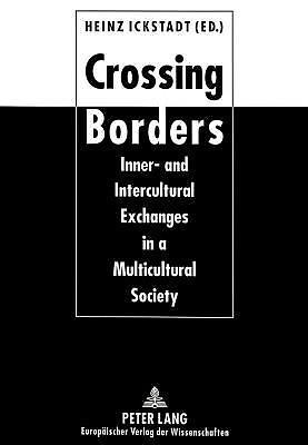 Crossing Borders: Inner- and Intercultural Exchanges in a Multicultural Society,