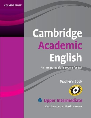 Cambridge Academic English B2 Upper Intermediate Teacher’s B… by Sowton, Chris