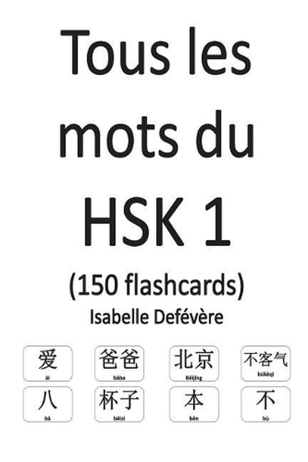 Tous les mots du HSK 1 (150 flashcards) by Isabelle Defevere (French) Paperback