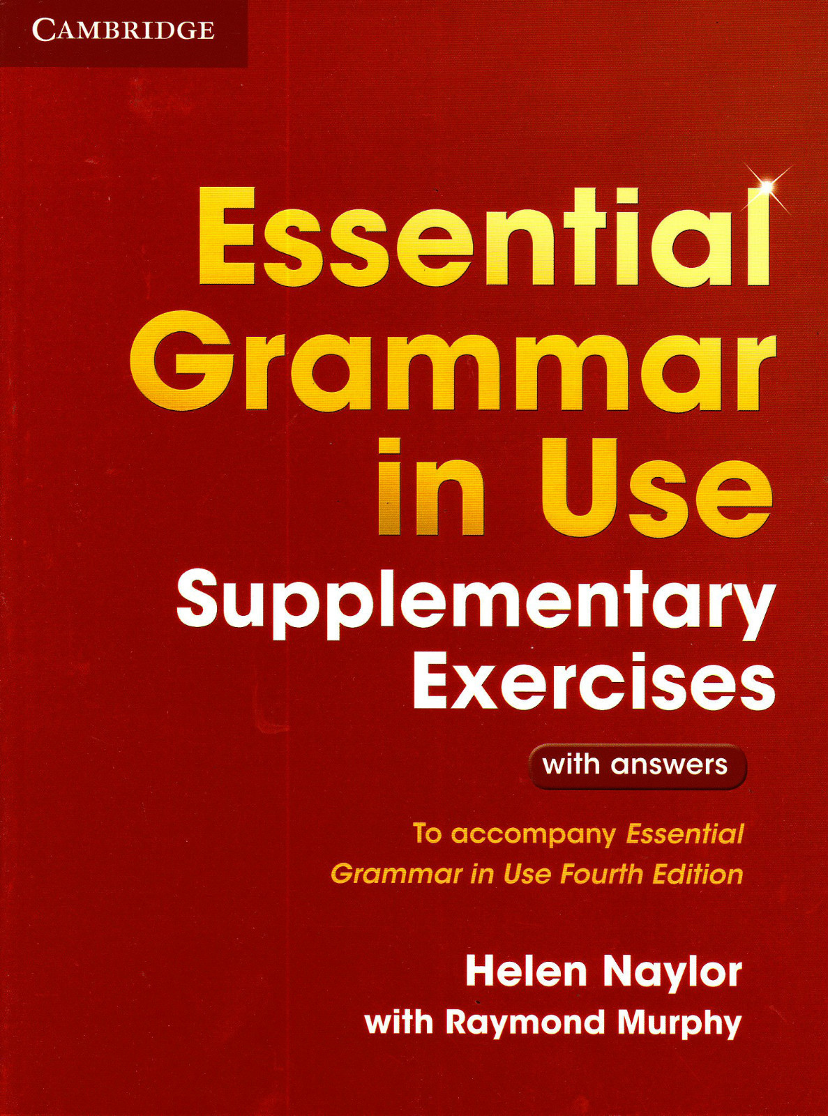 Cambridge ESSENTIAL GRAMMAR IN USE SUPPLEMENTARY EXERCISES for FOURTH Edit @ NEW