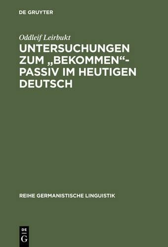 Oddleif Leirbuk Untersuchungen zum “bekommen”-Passiv im heutigen Deut (Hardback)