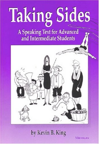TAKING SIDES: A SPEAKING TEXT FOR ADVANCED AND By Kevin B. King **Excellent**