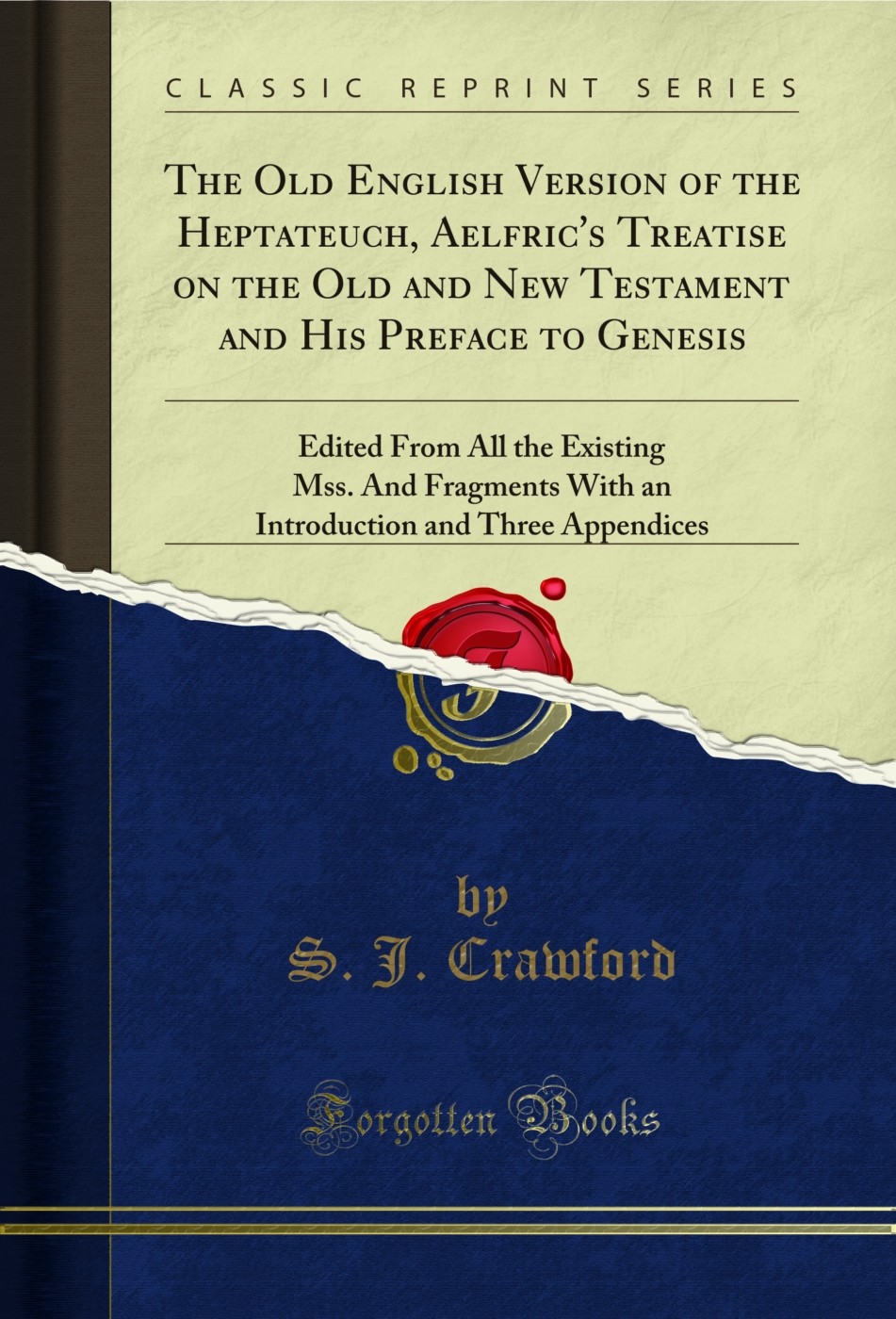 The Old English Version of the Heptateuch (Classic Reprint)