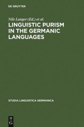 Linguistic Purism in the Germanic Languages (Studia Linguistica Germanica) –