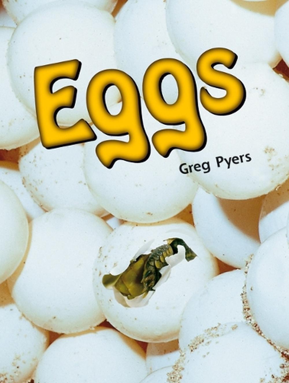 Rigby Literacy Early Level 4: Eggs (Reading Level 13/F&P Level H) by Greg Pyers