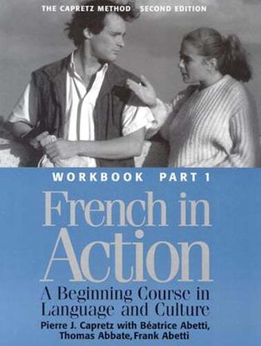 French in Action: A Beginning Course in Language and Culture, Second Edition: