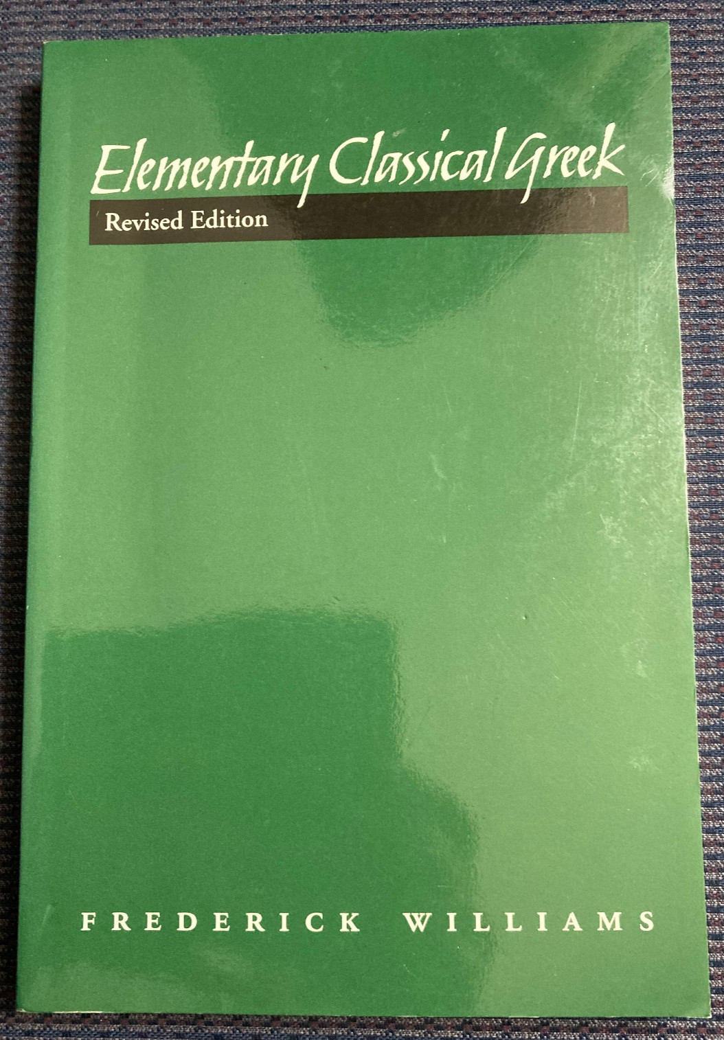 Elementary Classical Greek, Revised Edition by Frederick Williams, 2004, PB