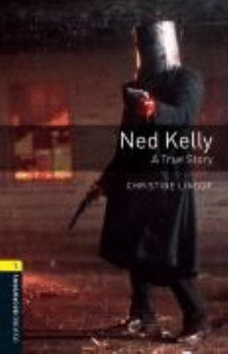 Oxford Bookworms Library: Ned Kelly – a True Story : Level 1: 400-Word …