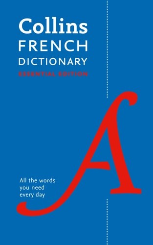 Collins French Dictionary Essential Edition 60,000 Translations for Everyday Use