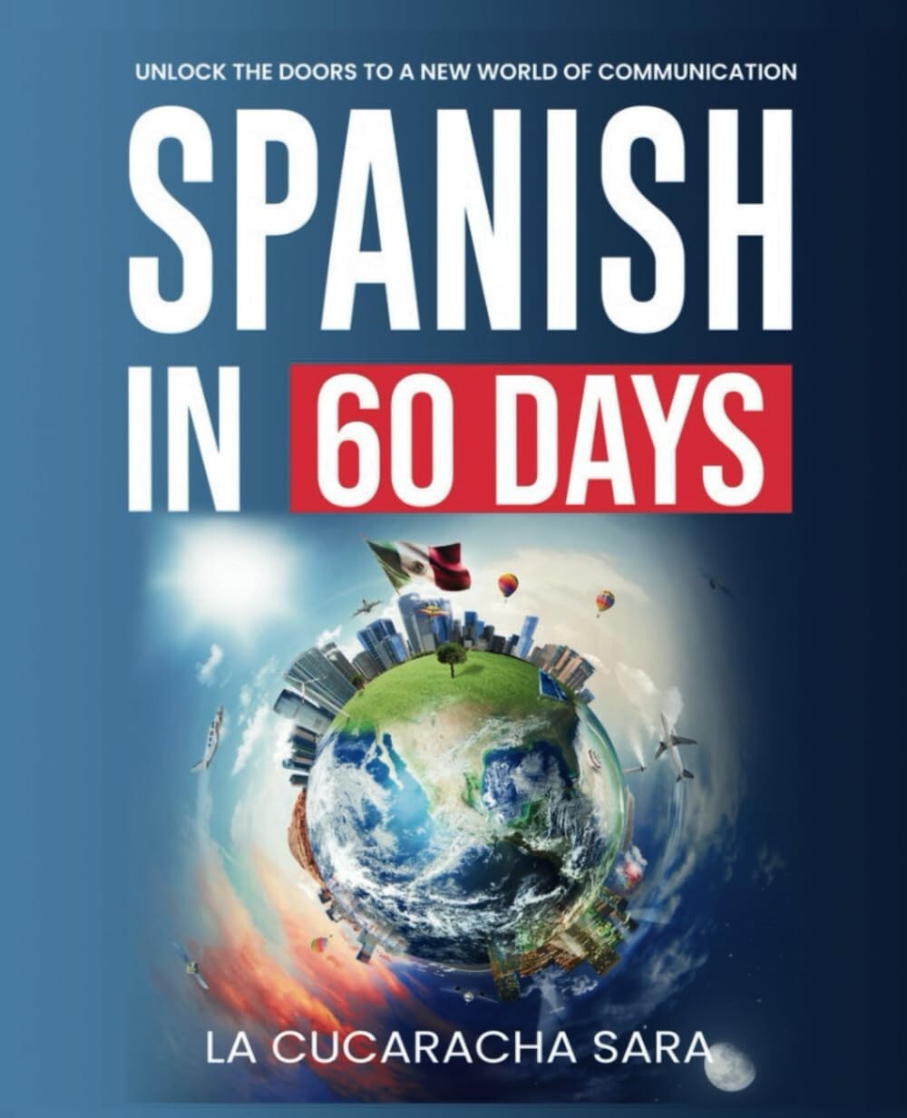 Spanish in 60 Days: The Language Learning Workbook to Help You Speak Just…