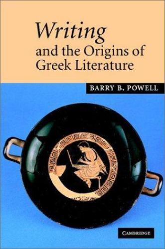 Writing and the Origins of Greek Literature – Powell, Barry B.