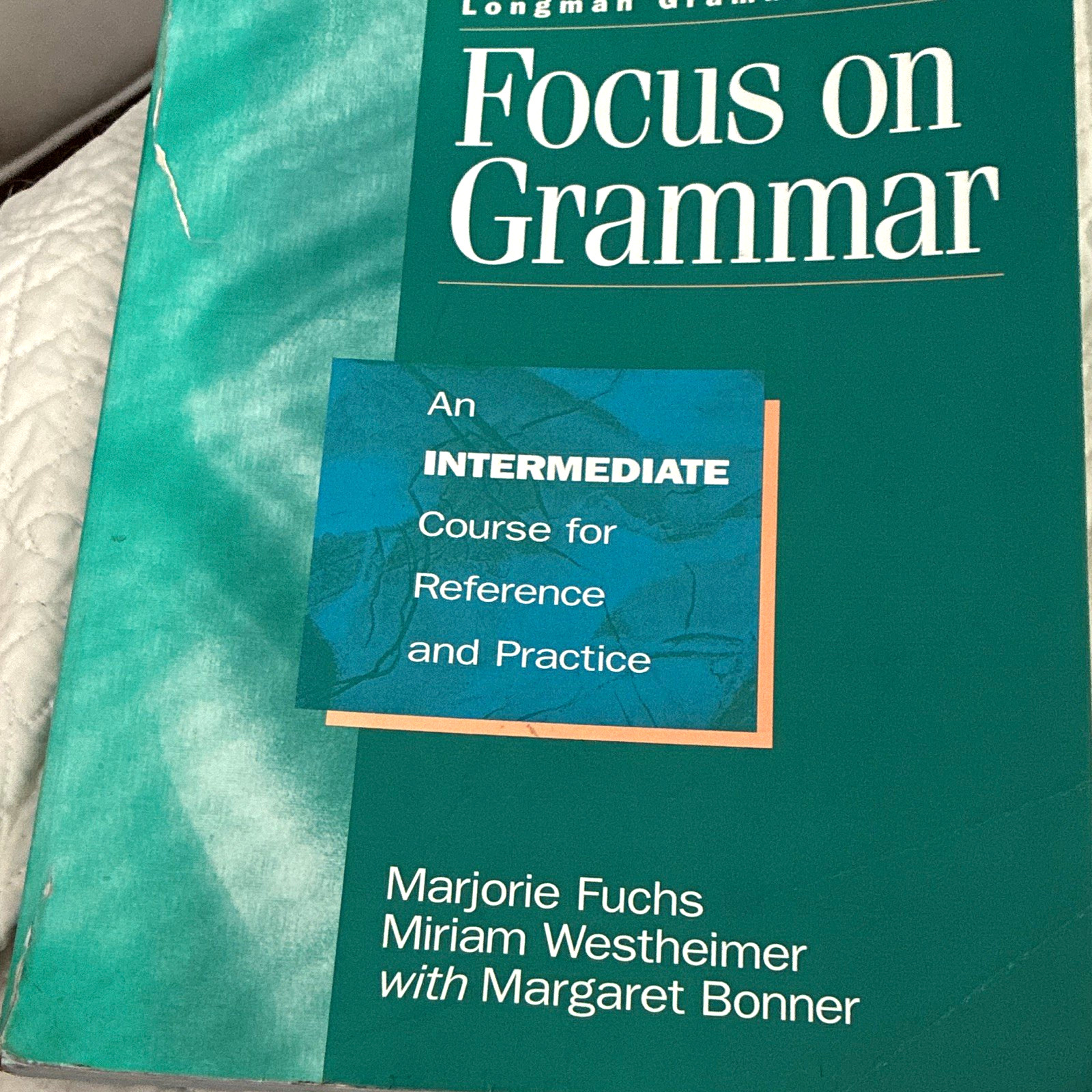 Focus on Grammar Intermediate Reference & Practice Book Fuchs Westheimer Bonner