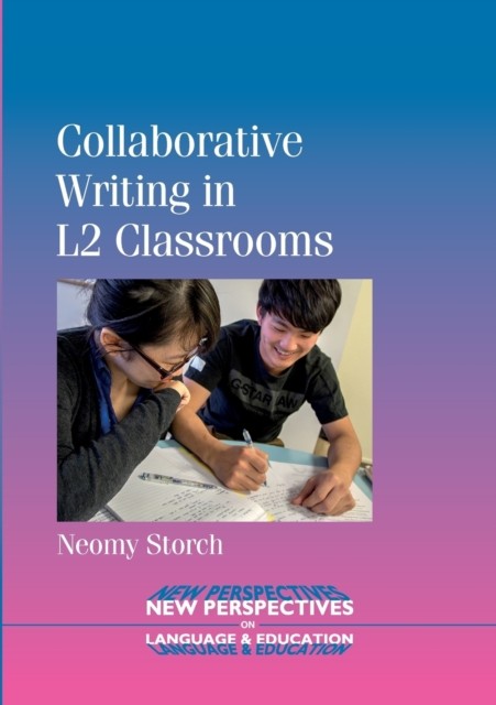 COLLABORATIVE WRITING IN L2 CLASSROOMS by Neomy Storch Paperback Self Help