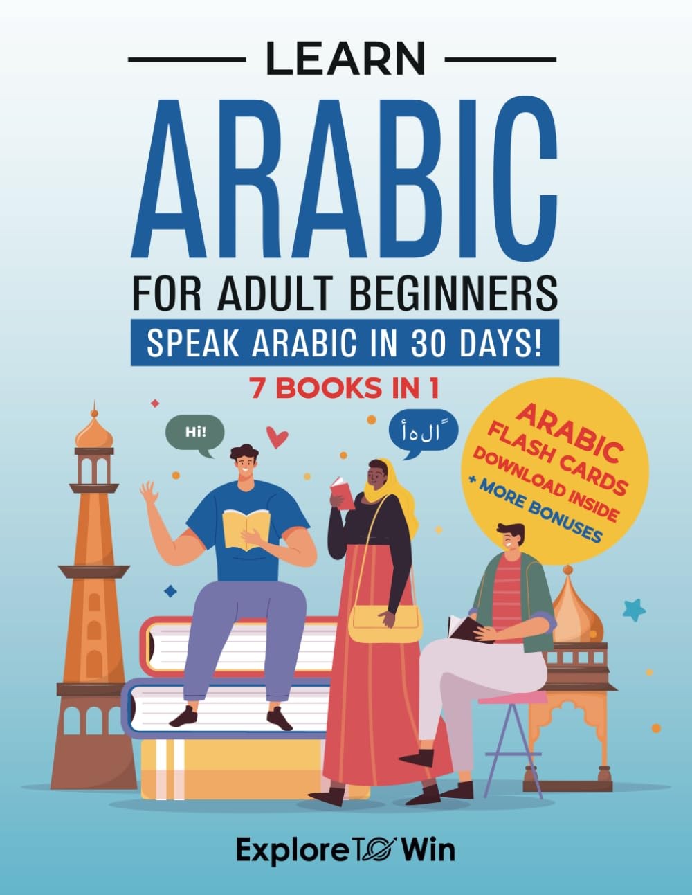 Learn Arabic for Adult Beginners: 7 Books in 1: Speak Arabic In 30 Days! by