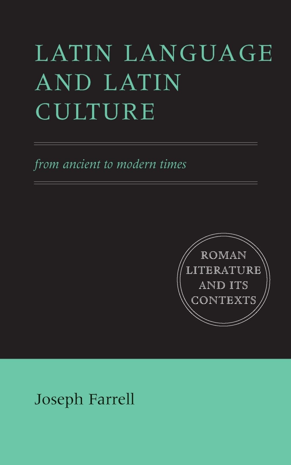 Latin Language and Latin Culture: From Ancient to Modern Times (Roman Litera…