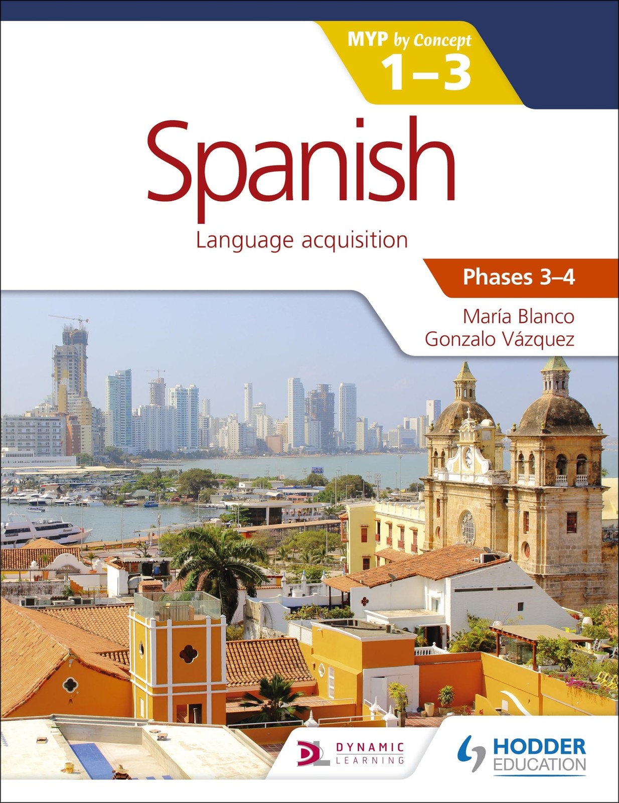 Spanish for the IB MYP 1-3: Hodder Education Group by Blanco
