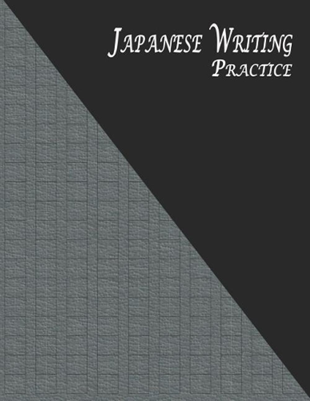 Japanese Writing Practice: A Book for Kanji, Kana, Hiragana, Katakana & Genkouyo
