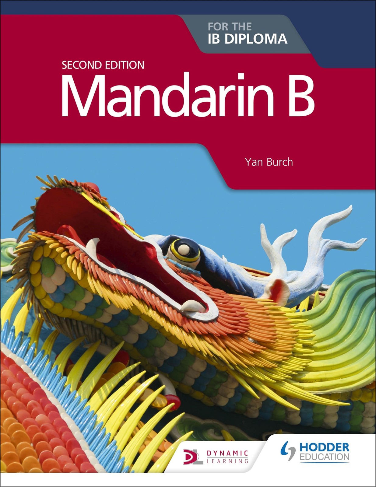 Mandarin B for the IB Diploma Second Edition: Hodder Education Group