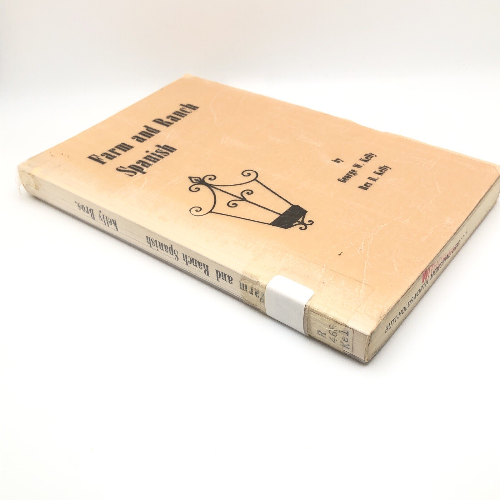 Farm and Ranch Spanish by Kelly, George W.; Kelly, Rex R.; W, George 1960
